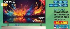 ONVO 550VF5000AQ 55 İNÇ FRAMELESS ULTRA HD QLED GOOGLE TV / AKILLI TELEVİZYON